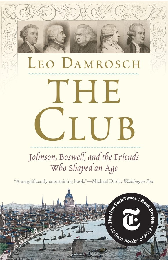 The Club: Johnson  Boswell  and the Friends Who Shaped an Age