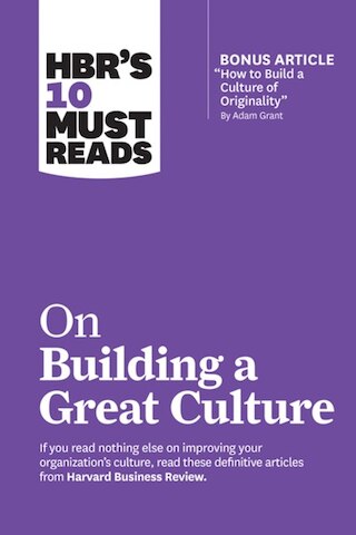 Hbr's 10 Must Reads on Building a Great Culture (with Bonus Article 