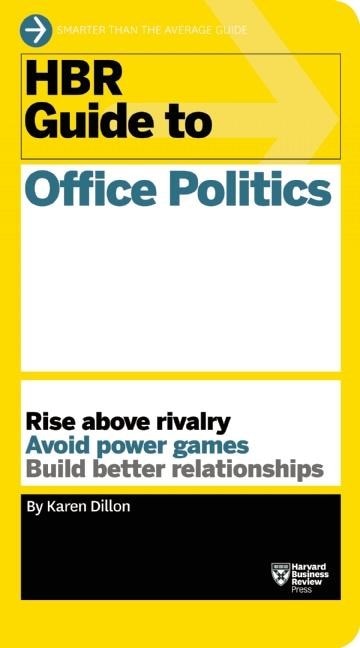 HBR Guide to Office Politics (HBR Guide Series)