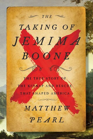 The Taking of Jemima Boone: Colonial Settlers  Tribal Nations  and the Kidnap That Shaped America