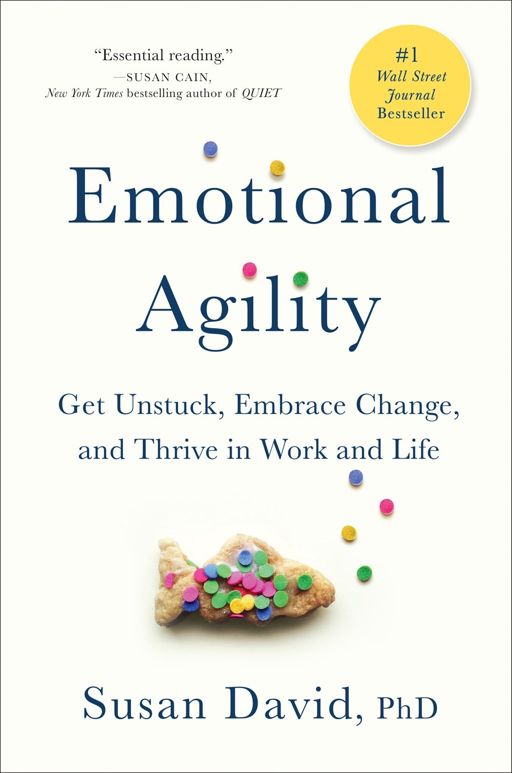 Emotional Agility: Get Unstuck  Embrace Change  and Thrive in Work and Life