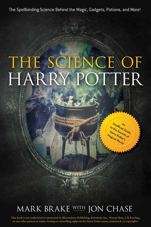 The Science of Harry Potter: The Spellbinding Science Behind the Magic  Gadgets  Potions  and More!