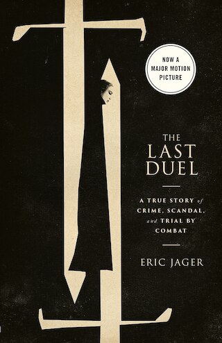 The Last Duel (Movie Tie-In): A True Story of Crime  Scandal  and Trial by Combat