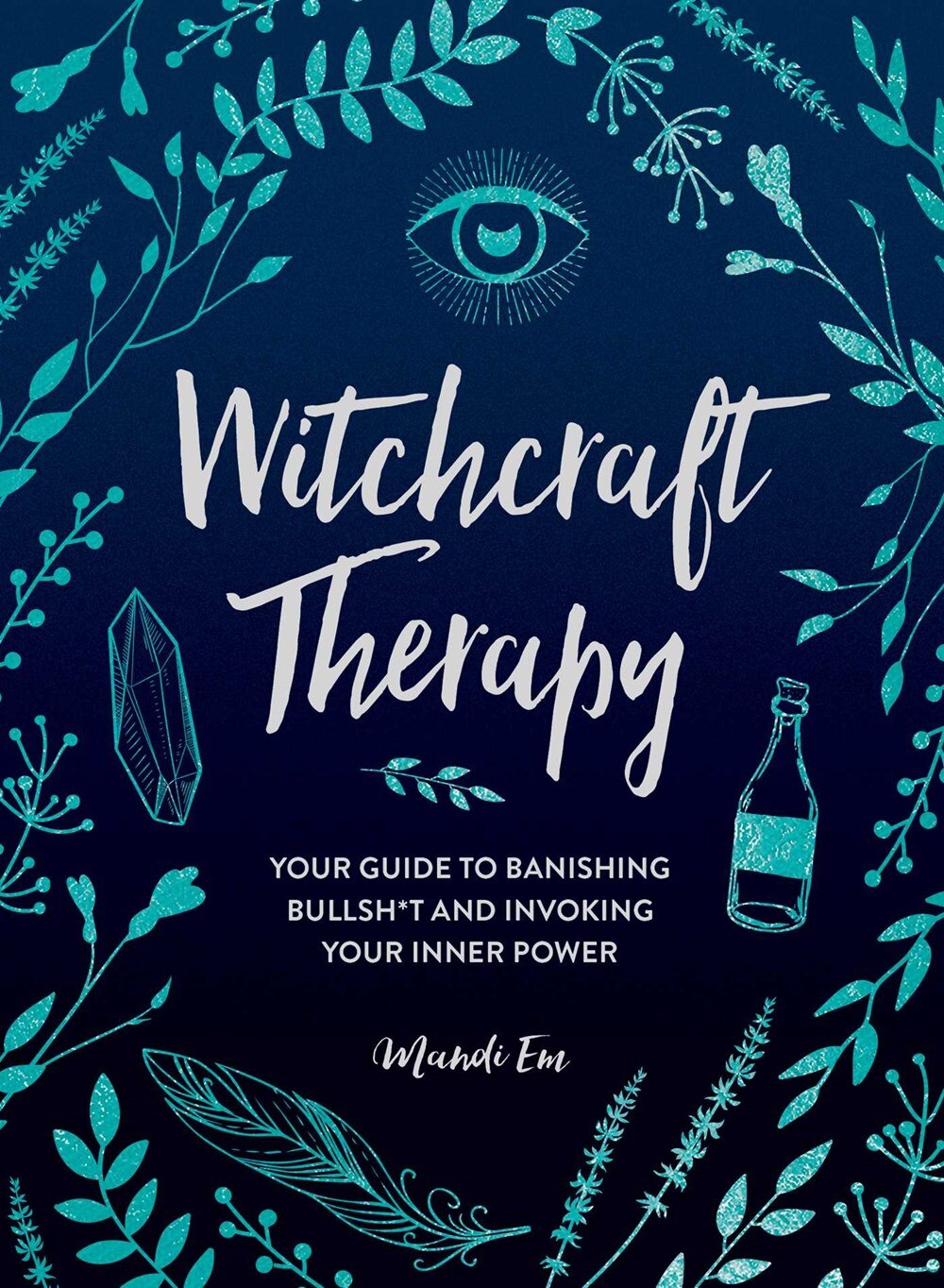 Witchcraft Therapy: Your Guide to Banishing Bullsh_t and Invoking Your Inner Power