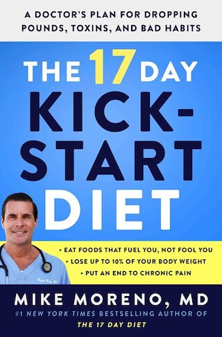 The 17 Day Kickstart Diet: A Doctor's Plan for Dropping Pounds  Toxins  and Bad Habits