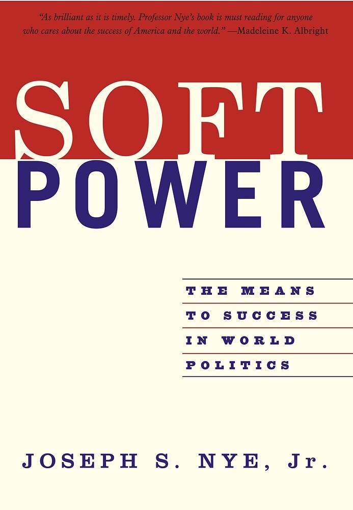 Soft Power: The Means to Success in World Politics
