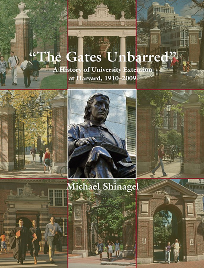 The Gates Unbarred: A History of University Extension at Harvard  1910-2009