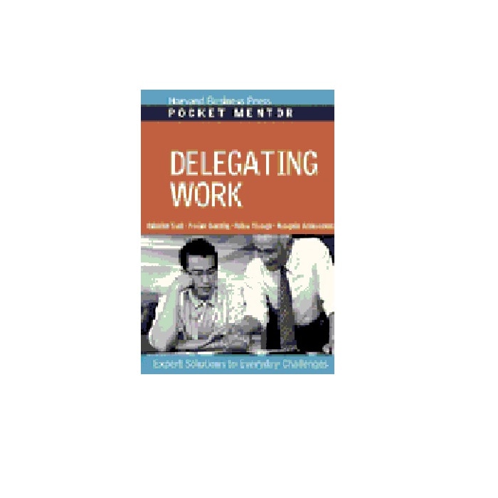 Delegating Work: Expert Solutions to Everyday Challenges