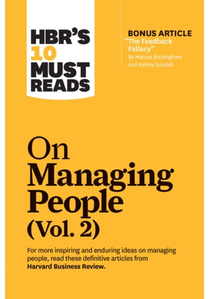 Hbr's 10 Must Reads on Managing People  Vol. 2 (with Bonus Article "the Feedback Fallacy" by Marcus Buckingham and Ashley Goodall)