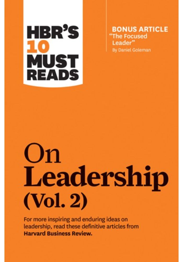 Hbr's 10 Must Reads on Leadership  Vol. 2 (with Bonus Article the Focused Leader by Daniel Goleman)