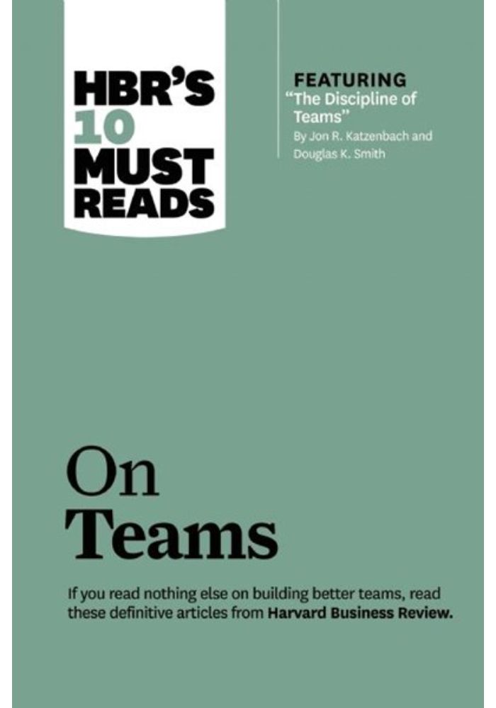 Hbr's 10 Must Reads on Teams (with Featured Article the Discipline of Teams  by Jon R. Katzenbach and Douglas K. Smith)