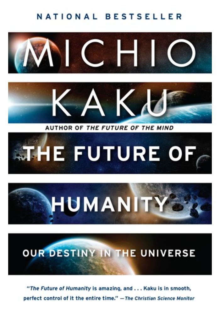 The Future of Humanity: Our Destiny in the Universe