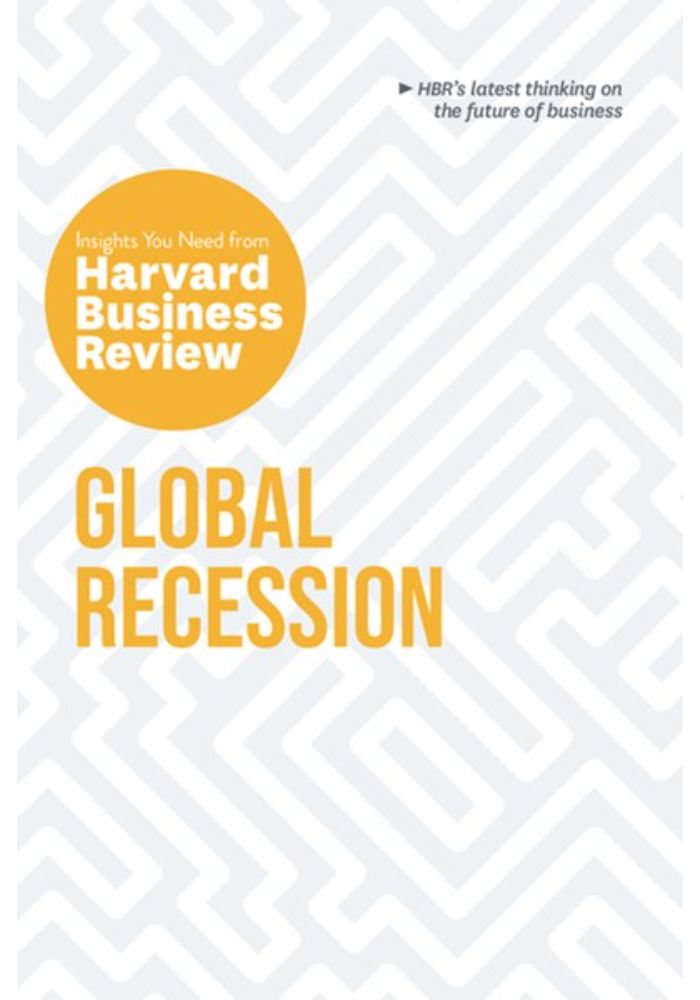 Global Recession: The Insights You Need from Harvard Business Review