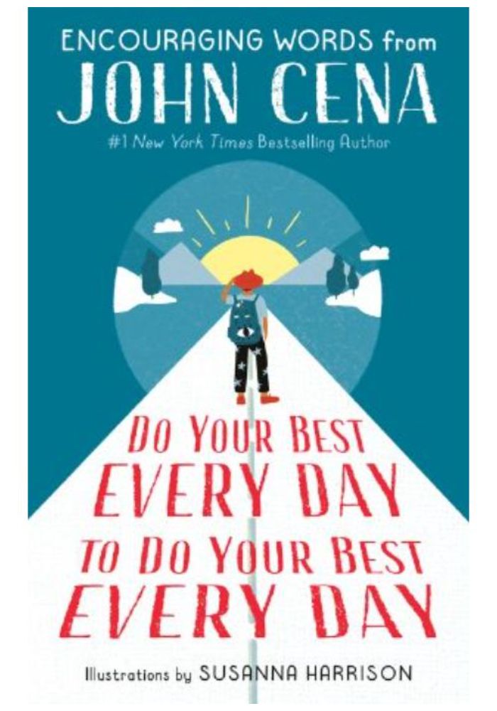 Do Your Best Every Day to Do Your Best Every Day: Encouraging Words from John Cena