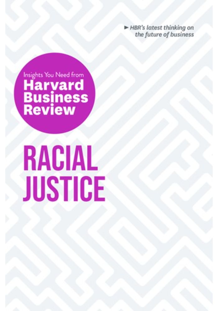 Racial Justice: The Insights You Need from Harvard Business Review
