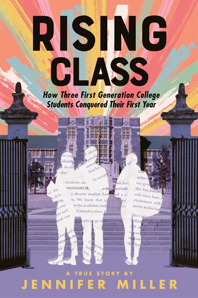 Rising Class: How Three First-Generation College Students Conquered Their First Year