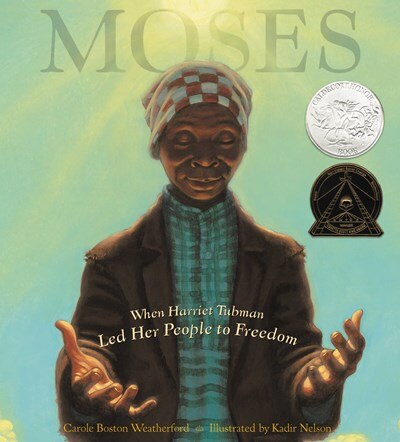 Moses: When Harriet Tubman Led Her People to Freedom