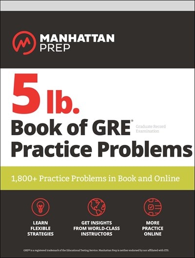 5 lb. Book of GRE Practice Problems Problems on All Subjects  Includes 1 800 Test Questions and Drills  Online Study Guide  Proven Strategies to Pass