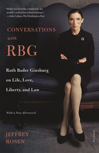 Conversations with Rbg: Ruth Bader Ginsburg on Life  Love  Liberty  and Law