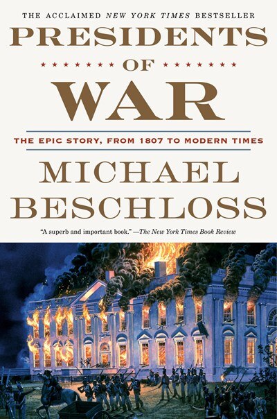 Presidents of War: The Epic Story  from 1807 to Modern Times