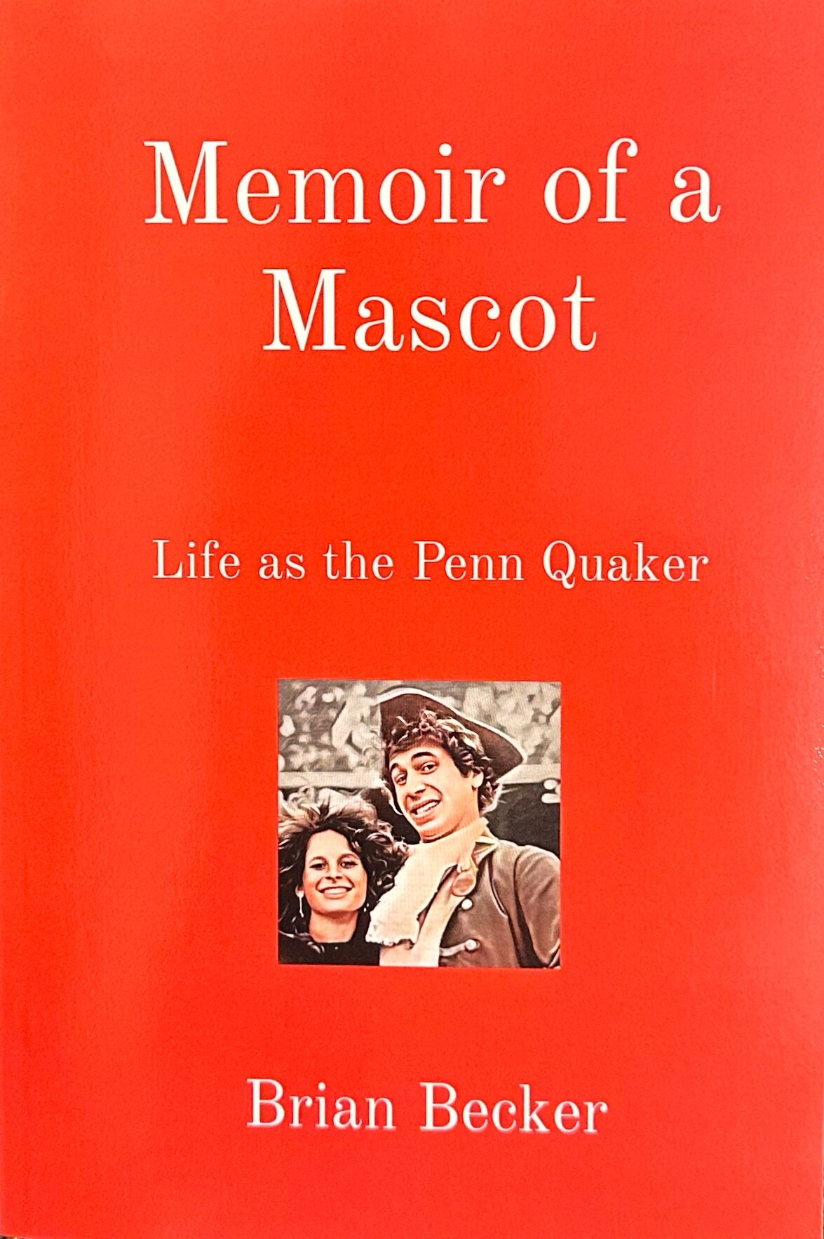 Memoir of a Mascot: Life as the Penn Quaker