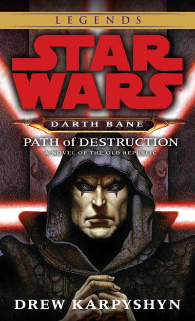 Path of Destruction: Star Wars Legends (Darth Bane): A Novel of the Old Republic