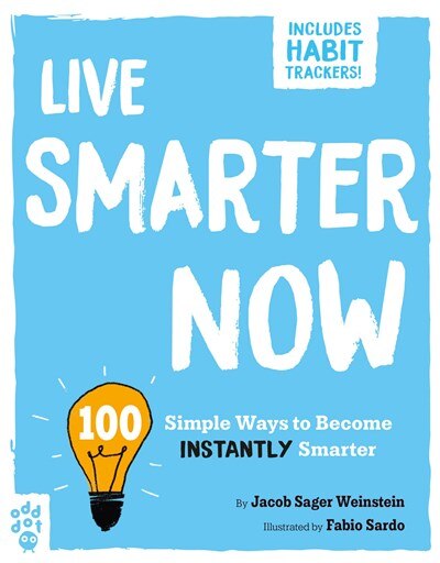 Live Smarter Now: 100 Simple Ways to Become Instantly Smarter