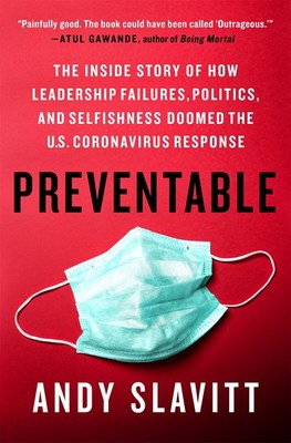 Preventable: The Inside Story of How Leadership Failures  Politics  and Selfishness Doomed the U.S. Coronavirus Response