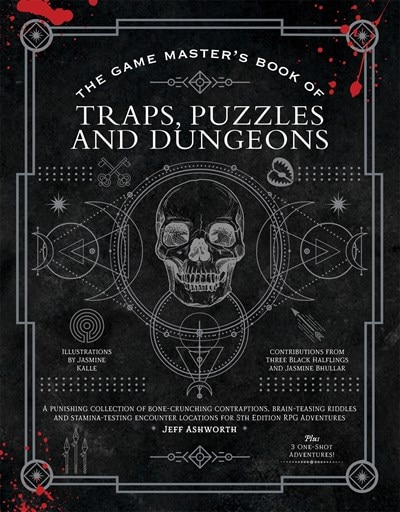 The Game Master's Book of Traps  Puzzles and Dungeons: A Punishing Collection of Bone-Crunching Contraptions  Brain-Teasing Riddles and Stamina-Testin