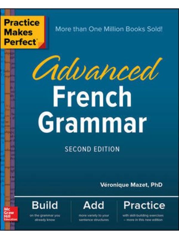 Practice Makes Perfect: Advanced French Grammar  Second Edition