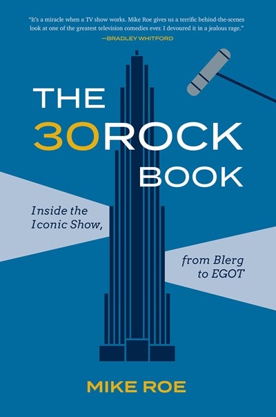 The 30 Rock Book: Inside the Iconic Show  from Blerg to Egot