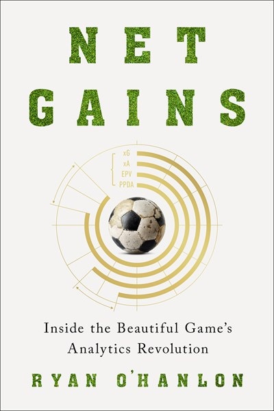 Net Gains: Inside the Beautiful Game's Analytics Revolution