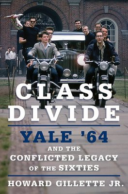 Class Divide: Yale 64 and the Conflicted Legacy of the Sixties