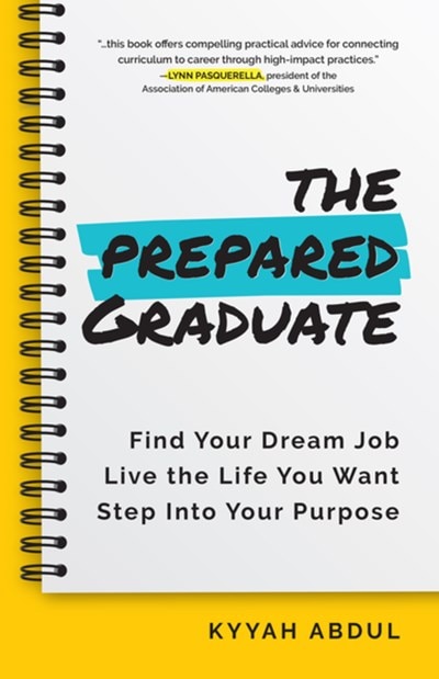 The Prepared Graduate: Find Your Dream Job  Live the Life You Want  and Step Into Your Purpose (College Graduation Gift)