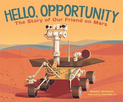 Hello  Opportunity: The Story of Our Friend on Mars