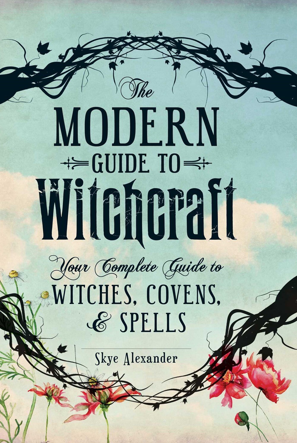 The Modern Guide to Witchcraft: Your Complete Guide to Witches  Covens  and Spells