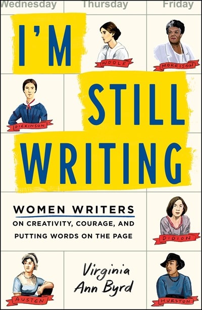 I'm Still Writing: Women Writers on Creativity  Courage  and Putting Words on the Page