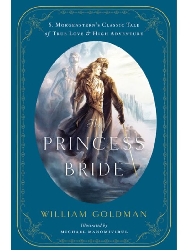 The Princess Bride: An Illustrated Edition of S. Morgenstern's Classic Tale of True Love and High Adventure