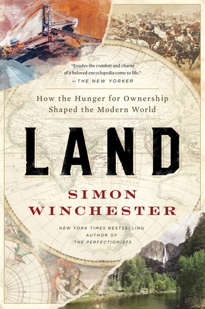 Land: How the Hunger for Ownership Shaped the Modern World