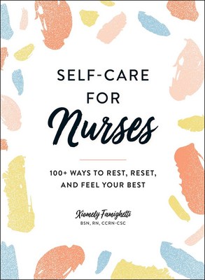 Self-Care for Nurses: 100+ Ways to Rest  Reset  and Feel Your Best
