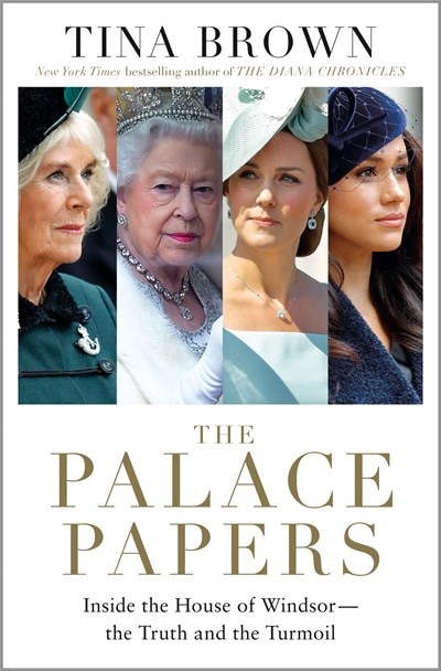 The Palace Papers: Inside the House of Windsor--The Truth and the Turmoil