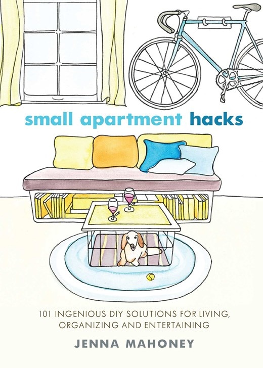 Small Apartment Hacks: 101 Ingenious DIY Solutions for Living  Organizing  and Entertaining