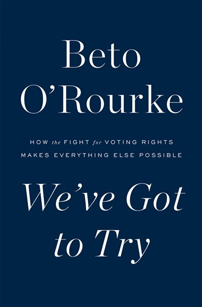 We've Got to Try: How the Fight for Voting Rights Makes Everything Else Possible