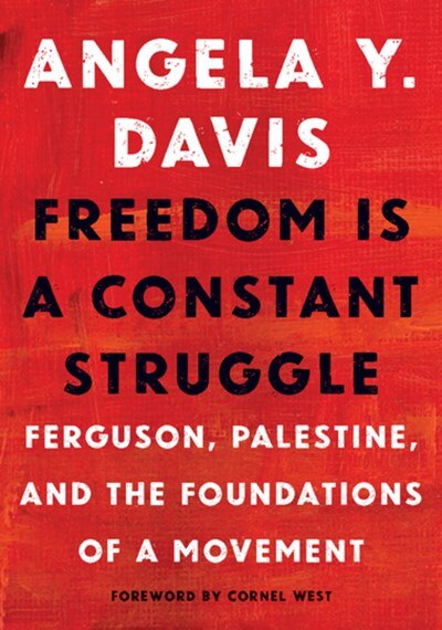 Freedom Is a Constant Struggle: Ferguson  Palestine  and the Foundations of a Movement