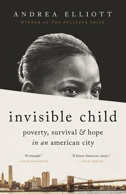 Invisible Child: Poverty  Survival & Hope in an American City (Pulitzer Prize Winner)