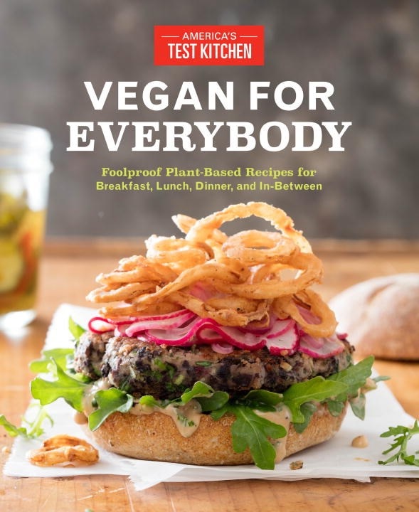 Vegan for Everybody: Foolproof Plant-Based Recipes for Breakfast  Lunch  Dinner  and In-Between
