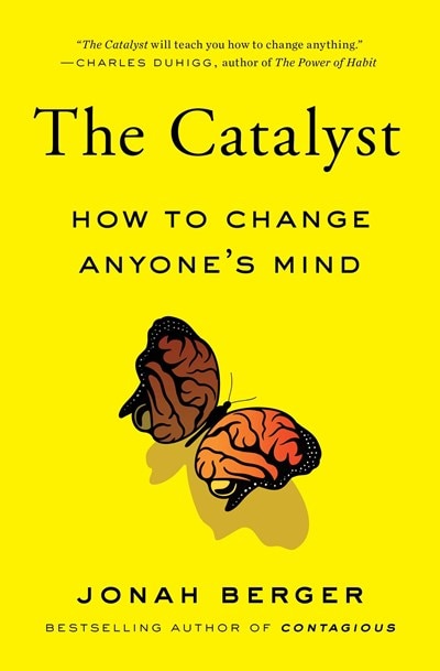 The Catalyst: How to Change Anyone's Mind