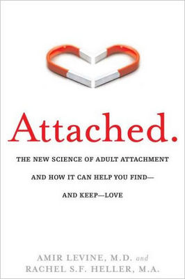 Attached: The New Science of Adult Attachment and How It Can Help You Find--And Keep--Love