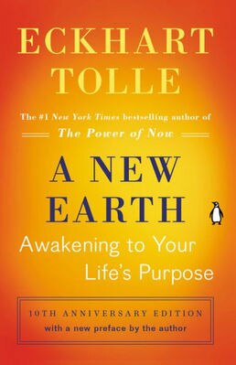 New Earth: Awakening to Your Life's Purpose (Tenth Anniversary Edition)