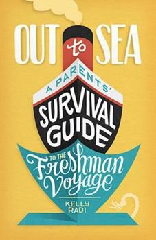 Out to Sea: A Parents' Survival Guide to the Freshman Voyage